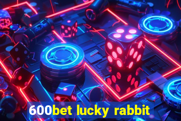 600bet lucky rabbit